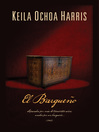 El bargue (eBook): Separados por más de trescientos años; unidos por un bargueño...